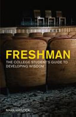 Freshman The College Student's Guide to Developing Wisdom  9781576837290 Front Cover
