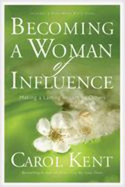 Becoming a Woman of Influence Making a Lasting Impact on Others  9781576839331 Front Cover
