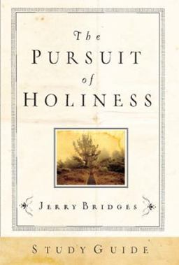 The Pursuit of Holiness Study Guide The Pursuit of Holiness Study Guide