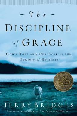 Discipline of Grace God's Role and Our Role in the Pursuit of Holiness  9781576839898 Front Cover