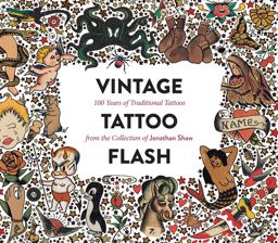 Vintage Tattoo Flash 100 Years of Traditional Tattoos from the Collection of Jonathan Shaw  9781576877692 Front Cover