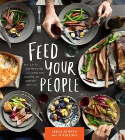 Feed Your People Big-Batch, Big-Hearted Cooking and Recipes to Gather Around  9781576878040 Front Cover