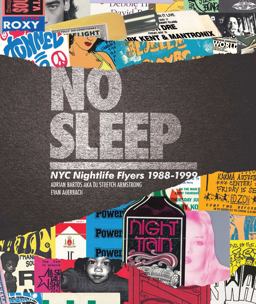 No Sleep NYC Nightlife Flyers 1988-1999  9781576878088 Front Cover
