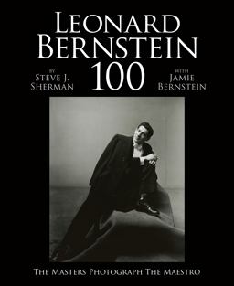 Leonard Bernstein 100 The Masters Photograph the Maestro  9781576878934 Front Cover