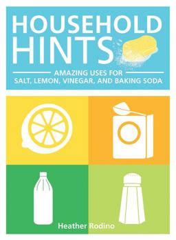 Household Hints Amazing Uses for Salt, Lemons, Vinegar and Baking Soda  9781577151128 Front Cover