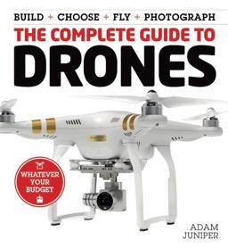 Complete Guide to Drones Whatever Your Budget - Build + Choose + Fly + Photograph  9781577151326 Front Cover