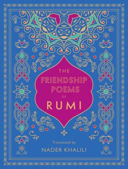 Friendship Poems of Rumi Translated by Nader Khalili  9781577152194 Front Cover
