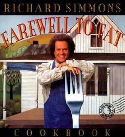 Richard Simmons' Farewell to Fat Cookbook Richard Simmons' Farewell to Fat Cookbook