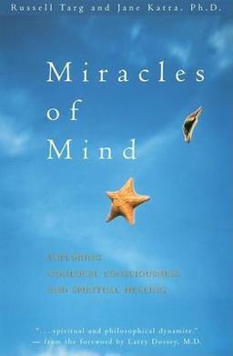 Miracles of Mind Exploring Nonlocal Consciousness and Spritual Healing 2nd 9781577310976 Front Cover