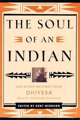 Soul of an Indian And Other Writings from Ohiyesa 2nd 9781577312000 Front Cover