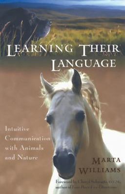 Learning Their Language Intuitive Communication with Animals and Nature  9781577312437 Front Cover
