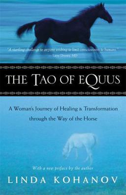 Tao of Equus A Woman's Journey of Healing and Transformation Through the Way of the Horse  9781577314202 Front Cover