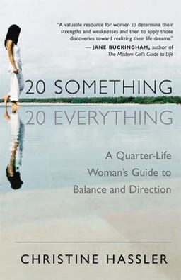 20-Something, 20-Everything A Quarter-Life Woman's Guide to Balance and Direction  9781577314769 Front Cover