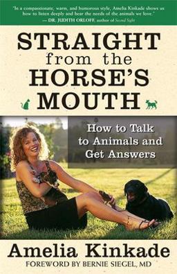 Straight from the Horse's Mouth How to Talk to Animals and Get Answers  9781577315063 Front Cover