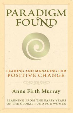 Paradigm Found Leading and Managing for Positive Change  9781577315339 Front Cover
