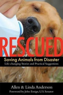 Rescued - Saving Animals from Disaster Life-Changing Stories and Practical Suggestions  9781577315445 Front Cover