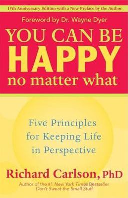 You Can Be Happy No Matter What Five Principles for Keeping Life in Perspective 15th 9781577315681 Front Cover