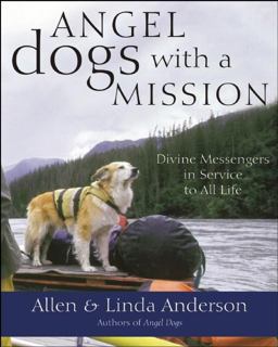 Angel Dogs with a Mission Divine Messengers in Service to All Life  9781577316022 Front Cover