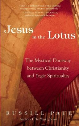 Jesus in the Lotus The Mystical Doorway Between Christianity and Yogic Spirituality  9781577316275 Front Cover