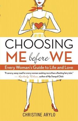 Choosing ME Before WE Every Woman's Guide to Life and Love  9781577316411 Front Cover