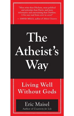 Atheist's Way Living Well Without Gods  9781577316428 Front Cover
