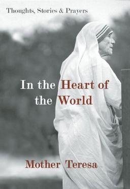 In the Heart of the World Thoughts, Stories, and Prayers  9781577319009 Front Cover