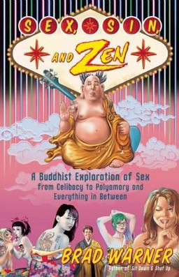 Sex, Sin, and Zen A Buddhist Exploration of Sex from Celibacy to Polyamory and Everything in Between  9781577319108 Front Cover