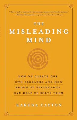 Misleading Mind How We Create Our Own Problems and How Buddhist Psychology Can Help Us Solve Them  9781577319429 Front Cover