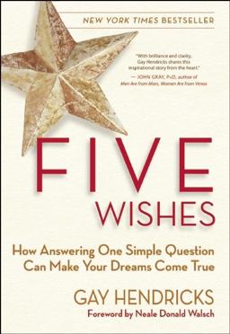 Five Wishes How Answering One Simple Question Can Make Your Dreams Come True  9781577319481 Front Cover