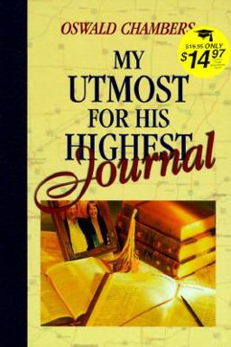 My Utmost for His Highest Journal My Utmost for His Highest Journal