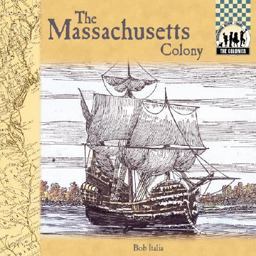 The Massachusetts Colony The Massachusetts Colony