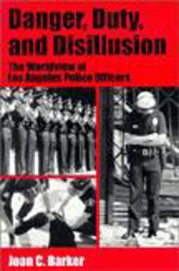 Danger, Duty and Disillusion The Worldview of Los Angeles Police Officers  9781577660415 Front Cover