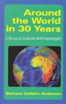 Around the World in 30 Years Life As a Cultural Anthropologist  9781577660576 Front Cover