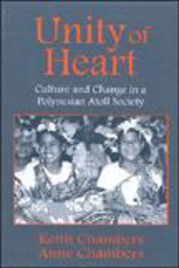 Unity of Heart Culture and Change in a Polynesian Atoll Society  9781577661665 Front Cover