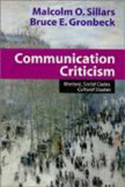 Communication Criticism Rhetoric, Social Codes, Cultural Studies  9781577661719 Front Cover