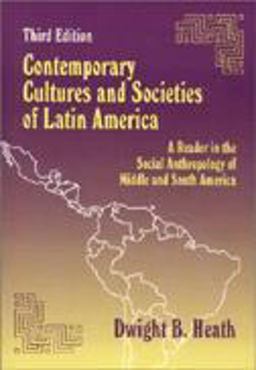 Contemporary Cultures and Societies of Latin America A Reader in the Social Anthropology of Middle and South America 3rd 9781577661900 Front Cover