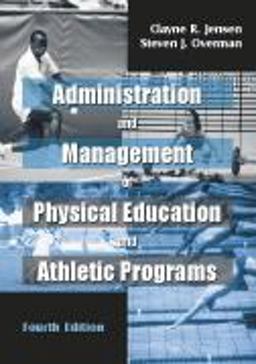 Administration and Management of Physical Education and Athletic Programs 4th 9781577662723 Front Cover