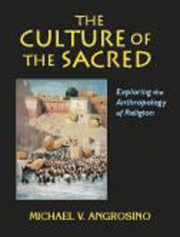 Culture of the Sacred Exploring the Anthropology of Religion  9781577662938 Front Cover