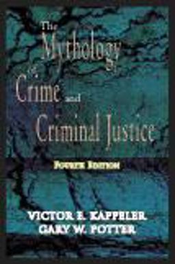 Mythology of Crime and Criminal Justice 4th 9781577663584 Front Cover