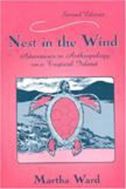 Nest in the Wind Adventures in Anthropology on a Tropical Island 2nd 9781577663683 Front Cover