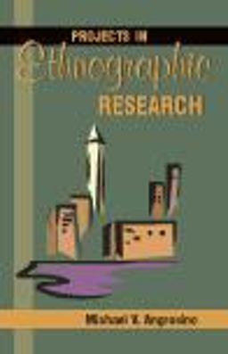 Projects in Ethnographic Research  9781577663690 Front Cover