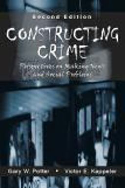 Constructing Crime Perspectives on Making News and Social Problems 2nd 9781577664468 Front Cover