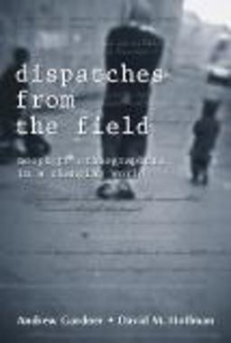 Dispatches from the Field Neophyte Ethnographers in a Changing World  9781577664512 Front Cover