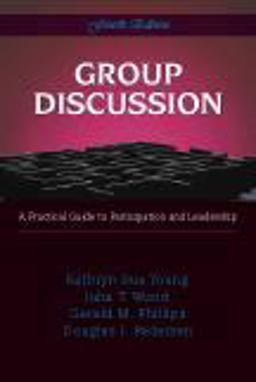Group Discussion A Practical Guide to Participation and Leadership 4th 9781577664758 Front Cover