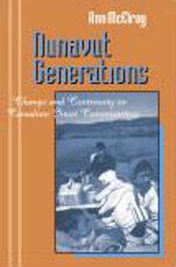 Nunavut Generations Change and Continuity in Canadian Inuit Communities  9781577664895 Front Cover