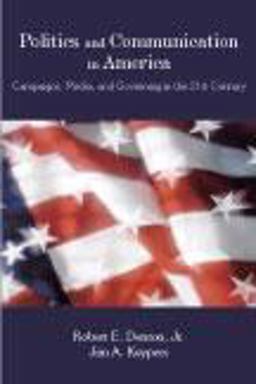 Politics and Communication in America  9781577665335 Front Cover
