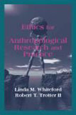 Ethics for Anthropological Research and Practice  9781577665359 Front Cover