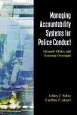 Managing Accountability Systems for Police Conduct Internal Affairs and External Oversight  9781577665670 Front Cover