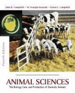 Animal Sciences The Biology, Care, and Production of Domestic Animals 4th 9781577666561 Front Cover