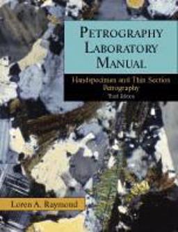Petrography Laboratory Manual Handspecimen and Thin Section Petrography 3rd 9781577666653 Front Cover